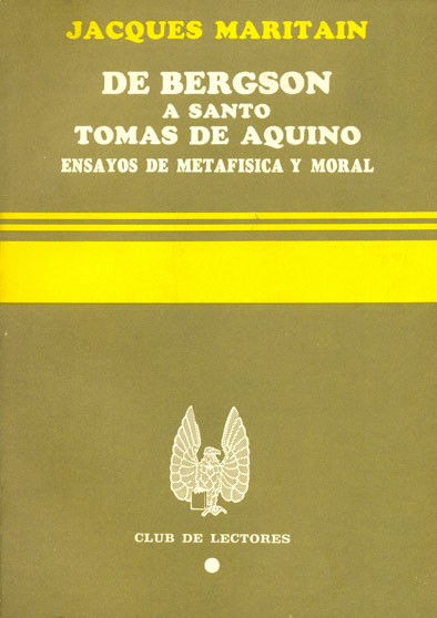 De Bergson a santo Tomás de Aquino - Ensayos de metafísica y moral